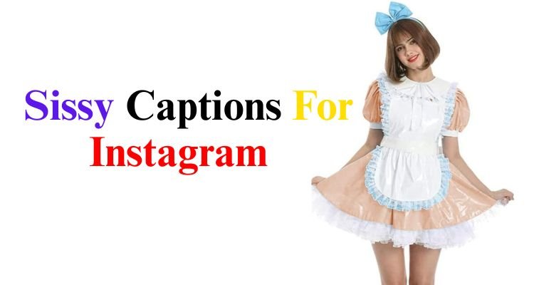 Trending Sissy Captions For Instagram