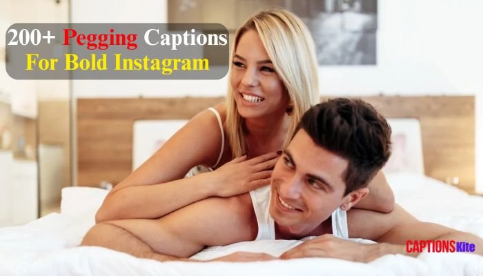200+ Pegging Captions For Bold Instagram