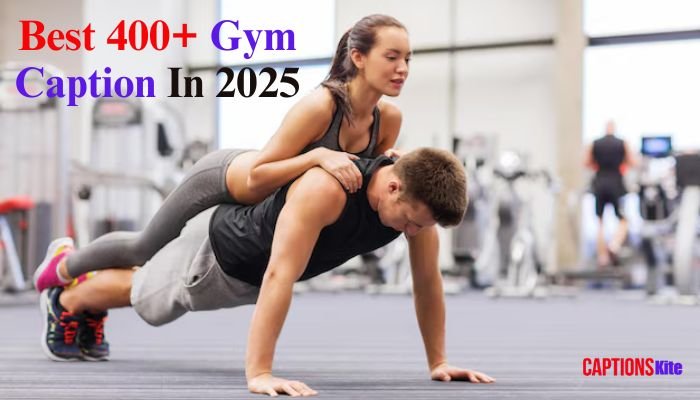 Best 400+ Gym Caption In 2025