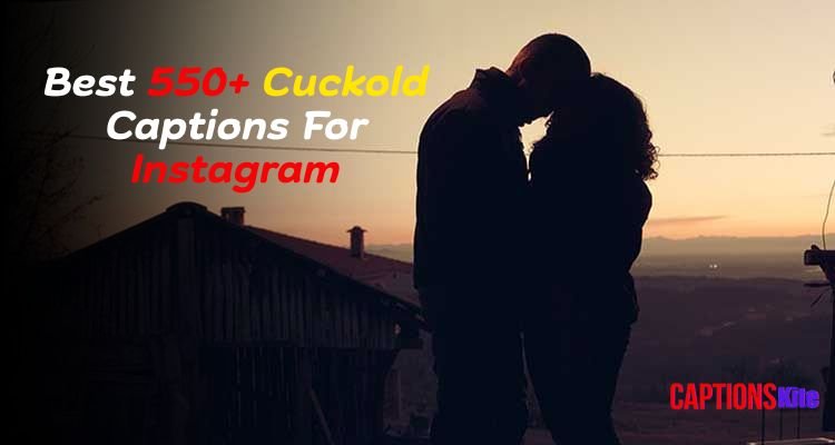 Best 550+ Cuckold Captions For Instagram