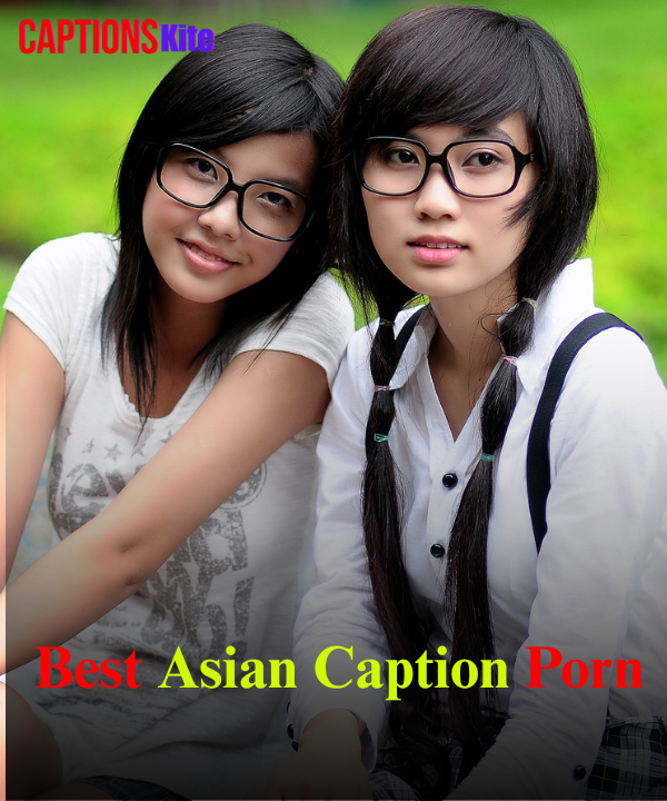 Best Asian Caption Porn