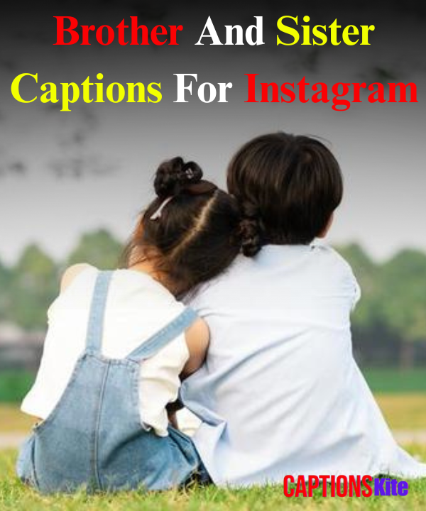 Brother And Sister Captions For Instagram