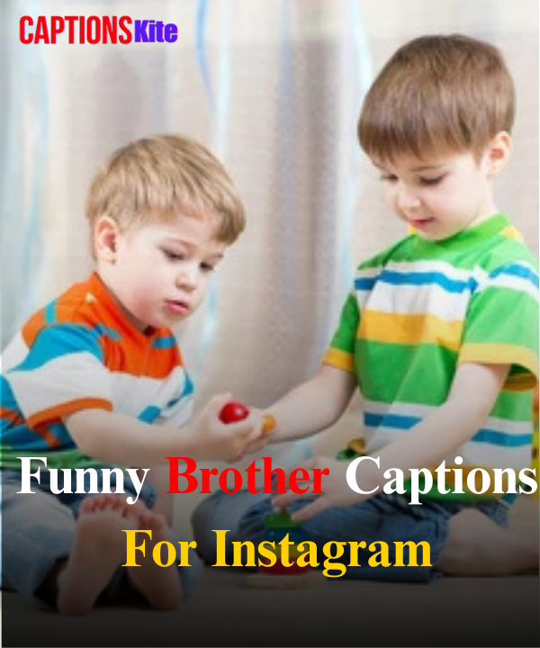 Funny Brother Captions For Instagram