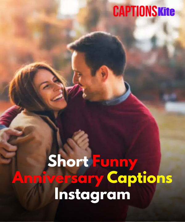 Short Funny Anniversary Captions Instagram