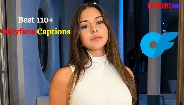Best 110+ Onlyfans Captions