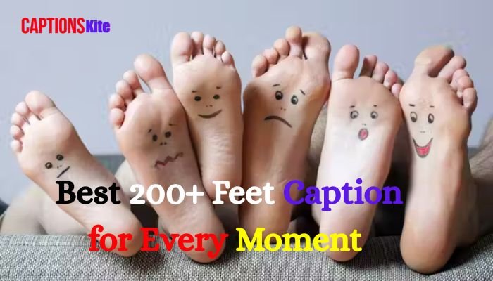 Best 200+ Feet Caption for Every Moment