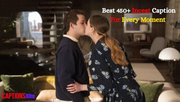 Best 450+ Incest Caption For Every Moment