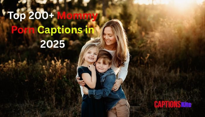 Top 200+ Mommy Porn Captions in 2025