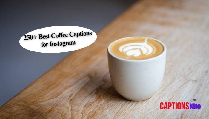 250+ Best Coffee Captions for Instagram