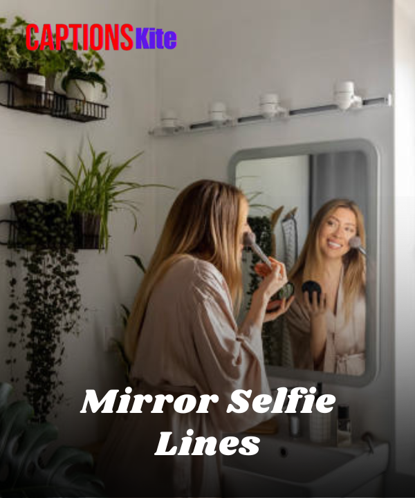 100+ Best Mirror Selfie Lines for Instagram