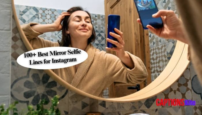 100+ Best Mirror Selfie Lines for Instagram