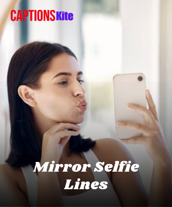 100+ Best Mirror Selfie Lines for Instagram