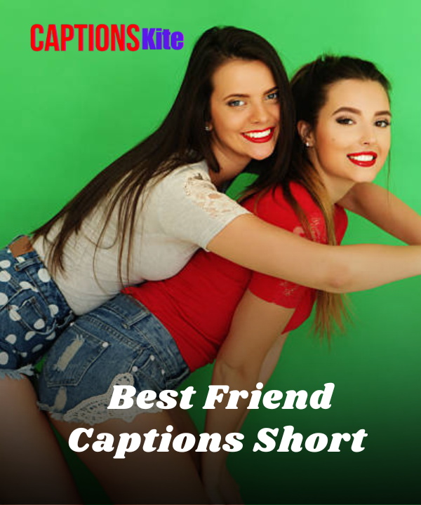 150+ Best Friend Captions Short & Sweet for Instagram