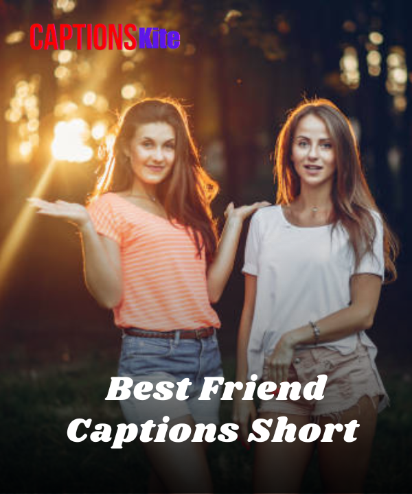 150+ Best Friend Captions Short & Sweet for Instagram