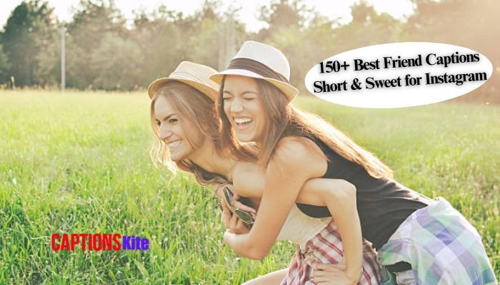 150+ Best Friend Captions Short & Sweet for Instagram