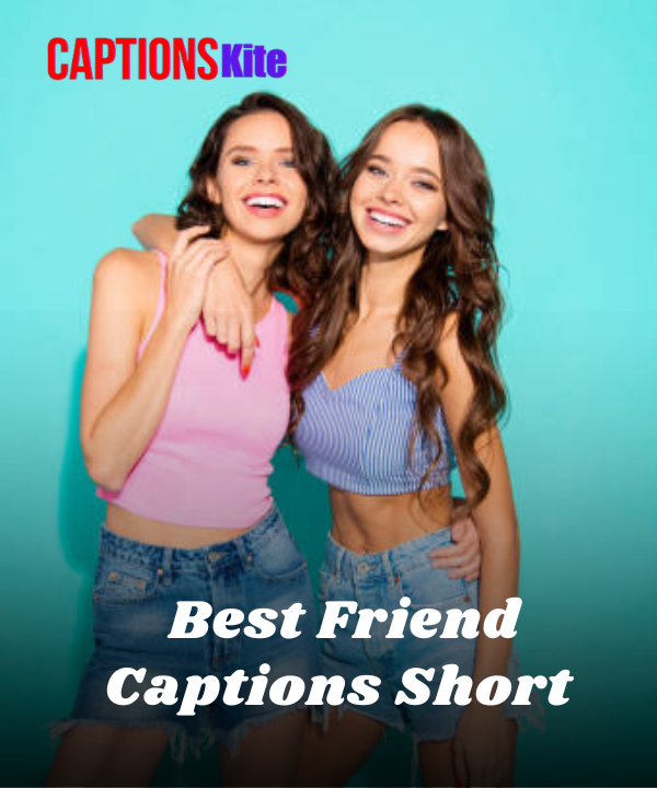150+ Best Friend Captions Short & Sweet for Instagram