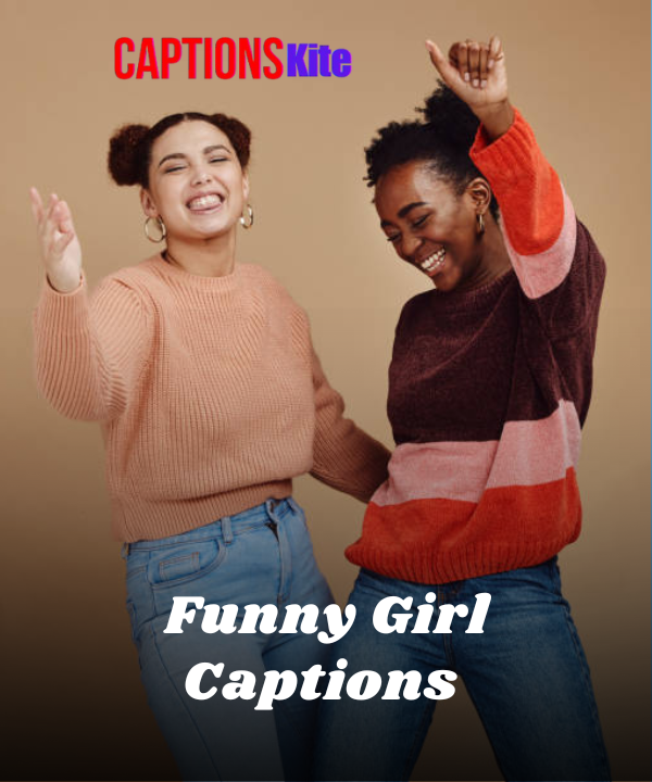 150+ Best Funny Girl Captions for Instagram