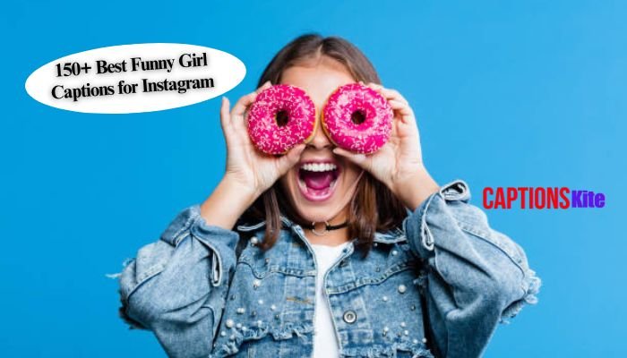 150+ Best Funny Girl Captions for Instagram