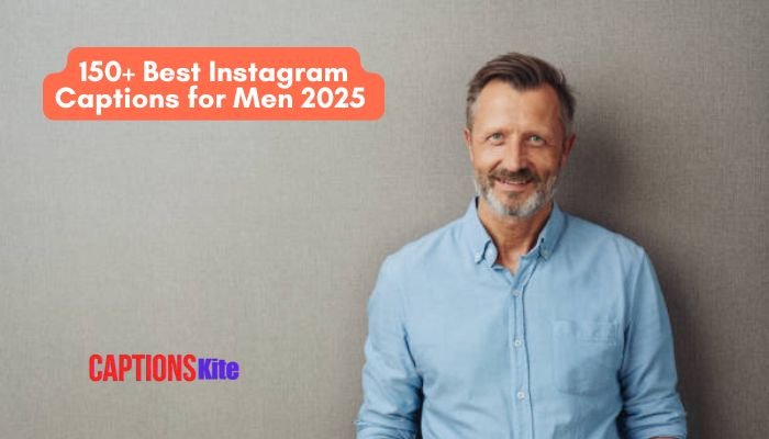 150+ Best Instagram Captions for Men 2025