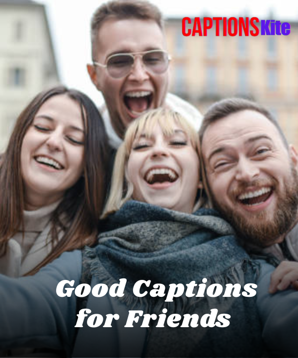 150+ Good Captions for Friends That Show Your True Bond