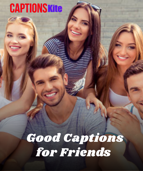 150+ Good Captions for Friends That Show Your True Bond