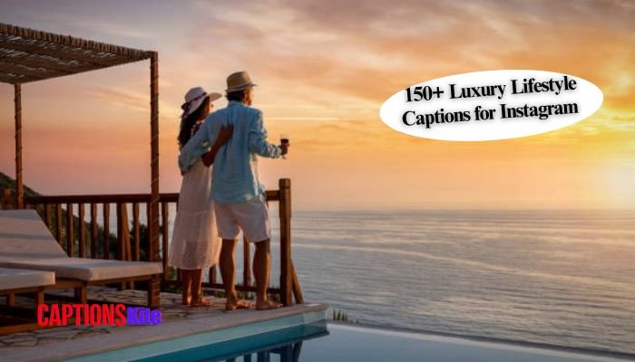 150+ Luxury Lifestyle Captions for Instagram