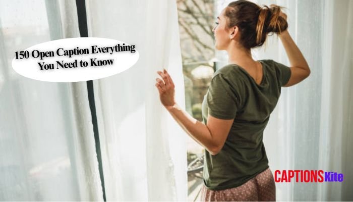 150 Open Caption Everything You Need to Know
