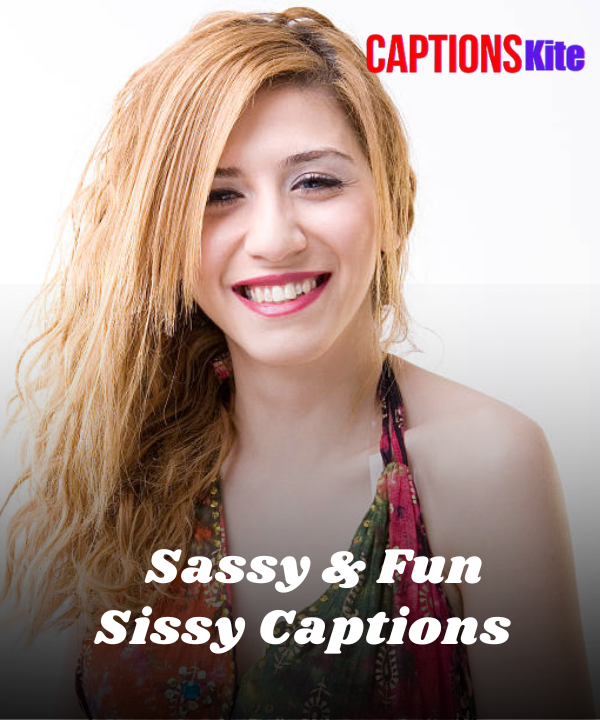 250+ Sassy & Fun Sissy Captions for Instagram