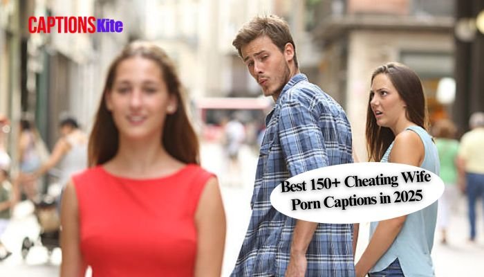 Best 150+ Cheating Wife Porn Captions in 2025