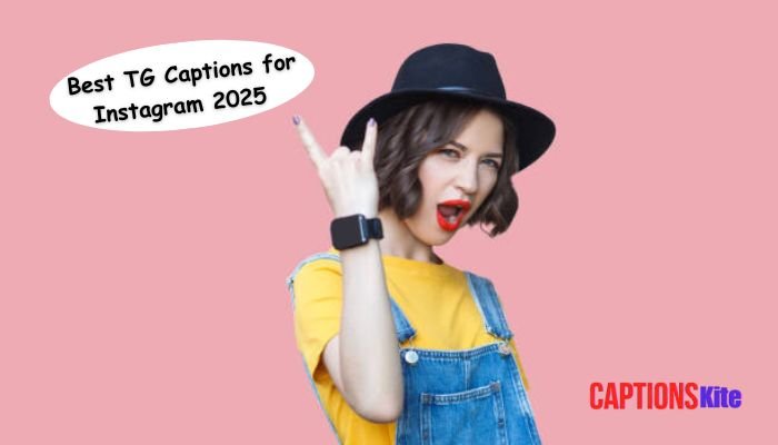 Best TG Captions for Instagram 2025