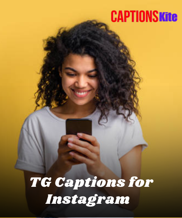 Best TG Captions for Instagram 2025