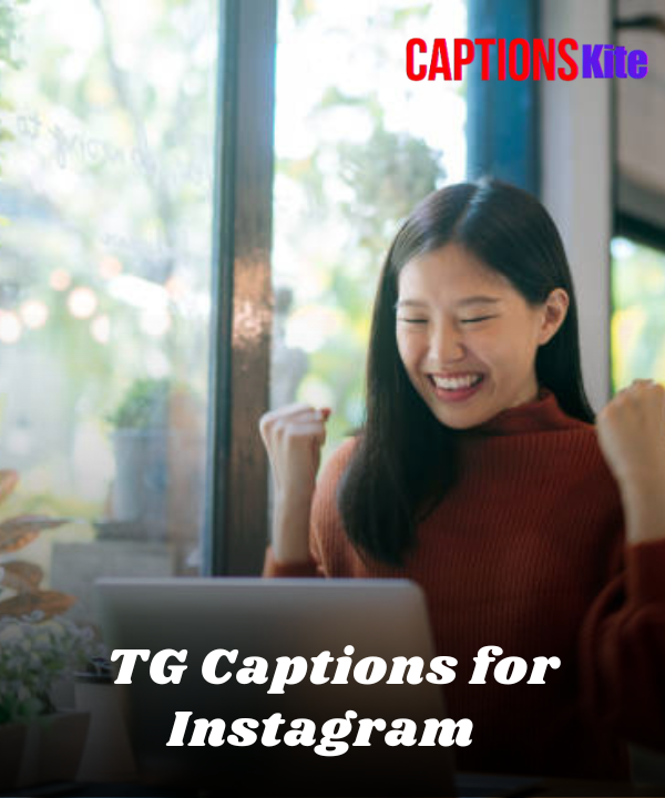 Best TG Captions for Instagram 2025