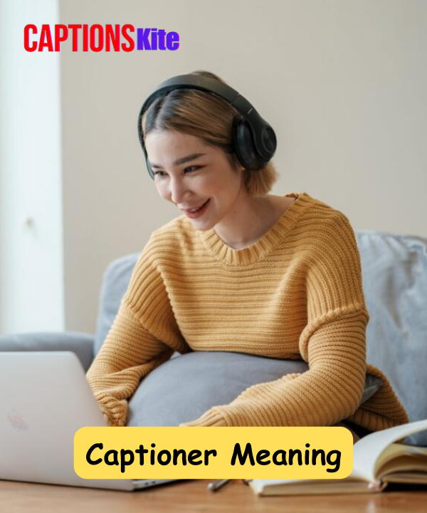 Captioner Meaning Definition Role & Importance Explained 2025