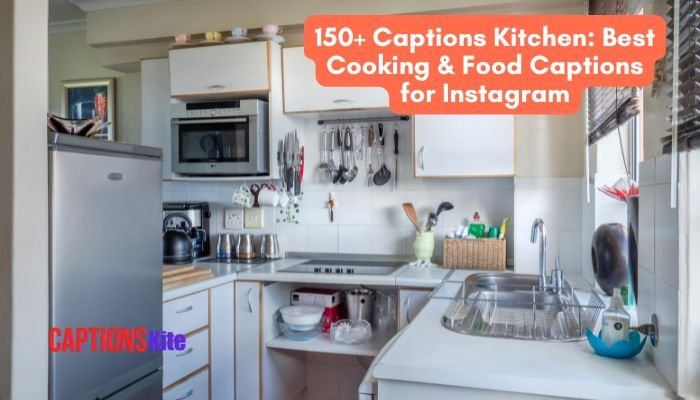 150+ Captions Kitchen: Best Cooking & Food Captions for Instagram