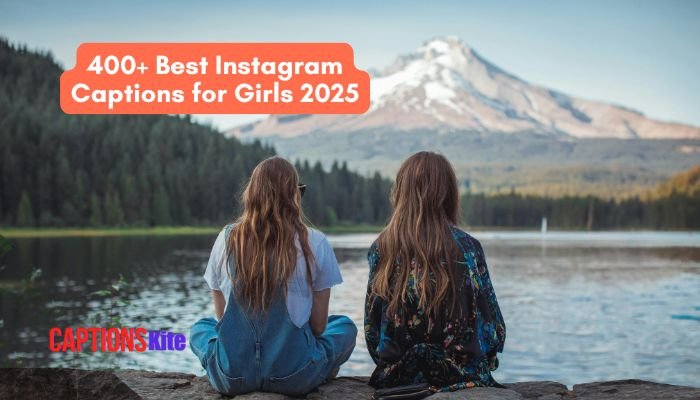 400+ Best Instagram Captions for Girls 2025